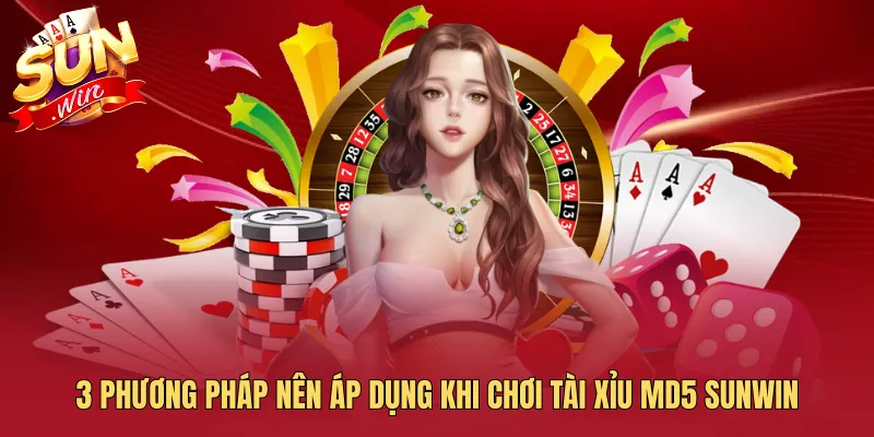 3 phương pháp nên áp dụng khi chơi Tài Xỉu MD5 SUNWIN