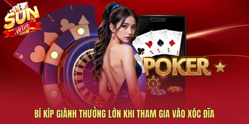 Bí kíp giành thưởng lớn khi tham gia vào xóc đĩa
