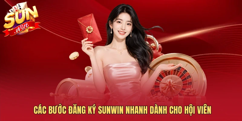 Các bước đăng ký SUNWIN nhanh dành cho hội viên