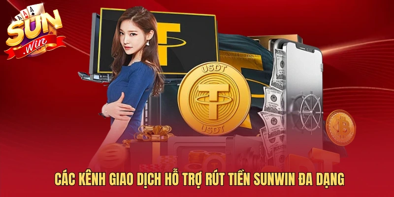 Các kênh giao dịch hỗ trợ rút tiền SUNWIN đa dạng