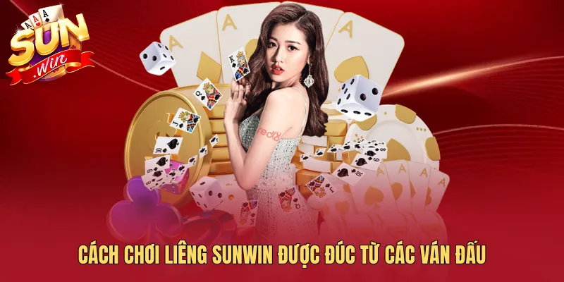 Cách chơi Liêng SUNWIN được đúc từ các ván đấu