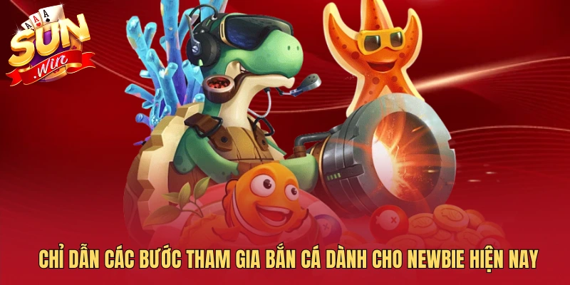 Chỉ dẫn các bước tham gia bắn cá dành cho newbie hiện nay