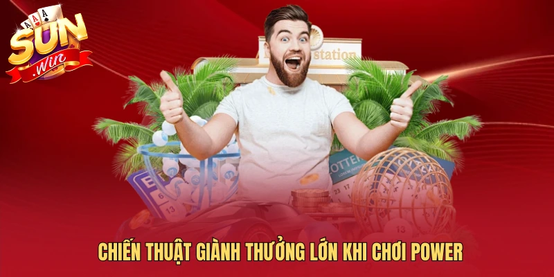 Chiến thuật giành thưởng lớn khi chơi power