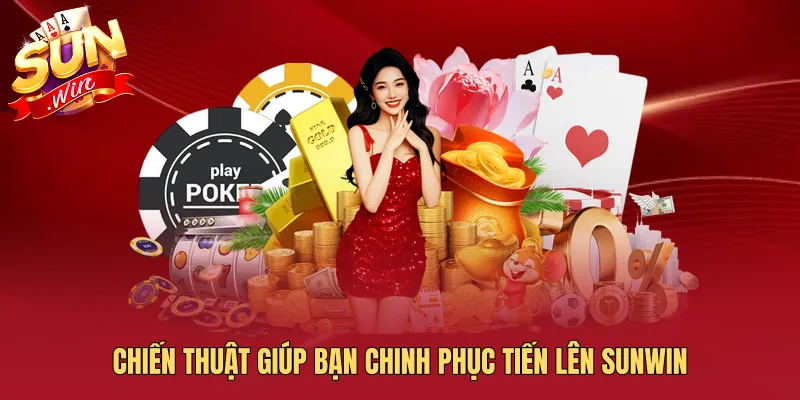 Chiến thuật giúp bạn chinh phục Tiến Lên SUNWIN