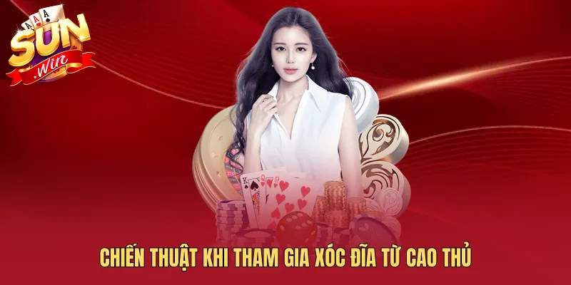 Chiến thuật khi tham gia xóc đĩa từ cao thủ