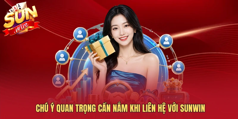 Chú ý quan trọng cần nắm khi liên hệ với SUNWIN