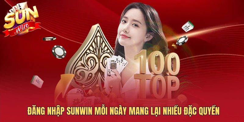 Đăng nhập SUNWIN mỗi ngày mang lại nhiều đặc quyền