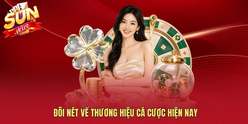 Đôi nét về thương hiệu cá cược hiện nay