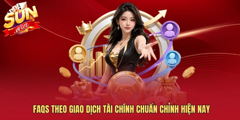 FAQs theo giao dịch tài chính chuẩn chỉnh hiện nay