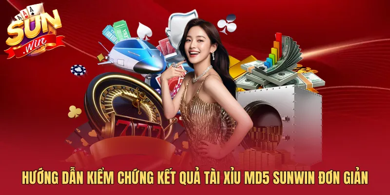 Hướng dẫn kiểm chứng kết quả Tài Xỉu MD5 SUNWIN đơn giản