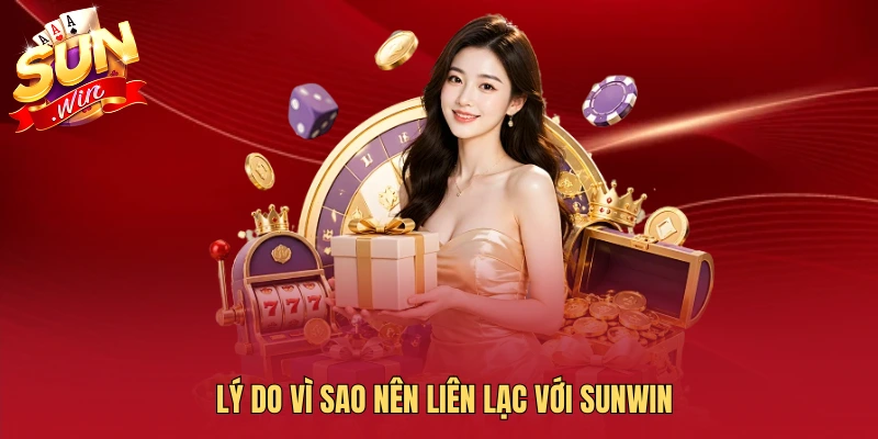 Lý do vì sao nên liên lạc với SUNWIN