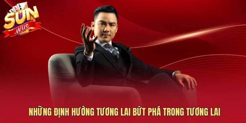 Những định hướng tương lai bứt phá trong tương lai