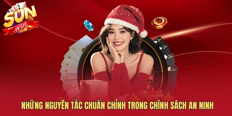 Những nguyên tắc chuẩn chỉnh trong chính sách an ninh