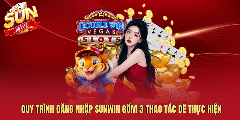 Quy trình đăng nhập SUNWIN gồm 3 thao tác dễ thực hiện