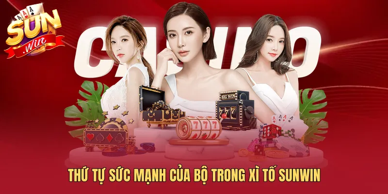 Thứ tự sức mạnh của bộ trong Xì Tố SUNWIN