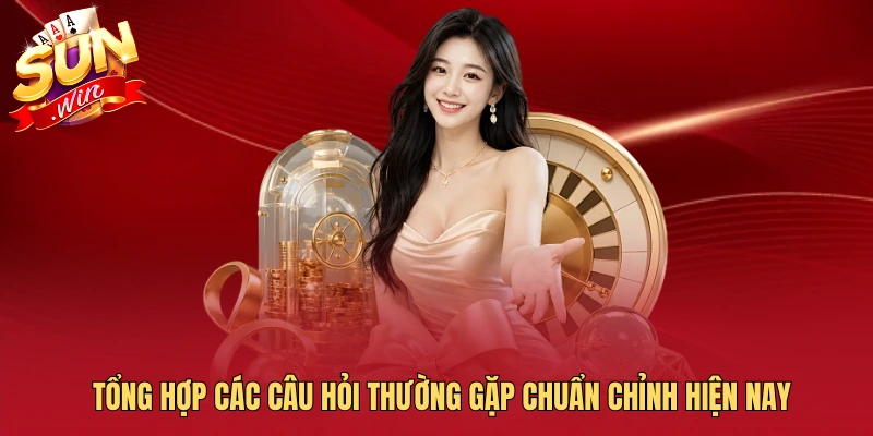 Tổng hợp các câu hỏi thường gặp chuẩn chỉnh hiện nay
