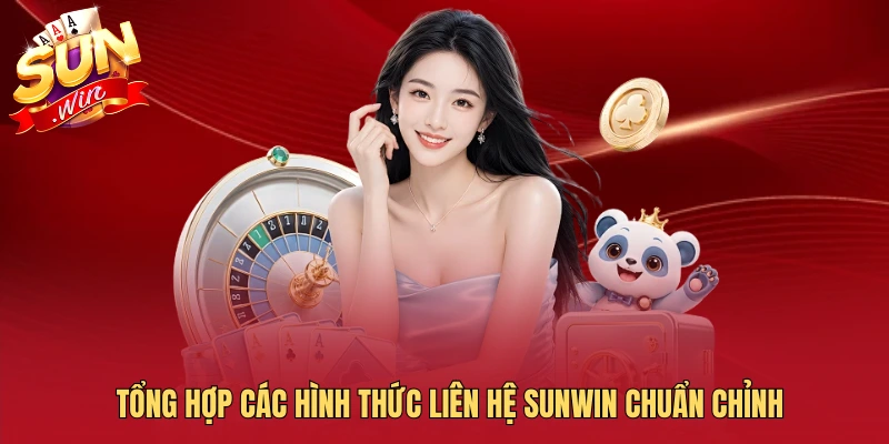 Tổng hợp các hình thức liên hệ SUNWIN chuẩn chỉnh
