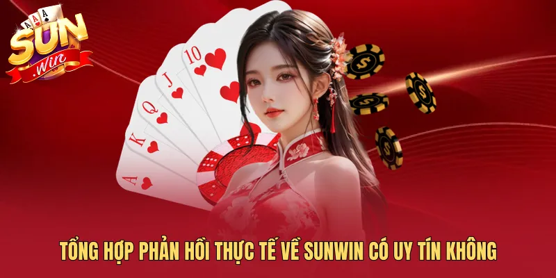 Tổng hợp phản hồi thực tế về SUNWIN có uy tín không