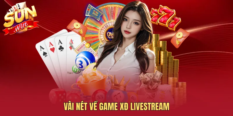 Vài nét về game XĐ livestream